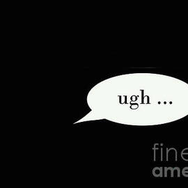 Ugh by Dan Holm